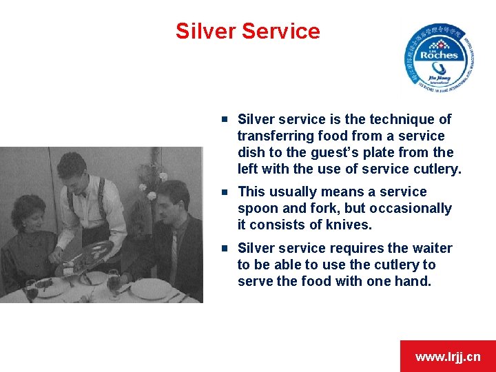 Silver Service Silver service is the technique of transferring food from a service dish