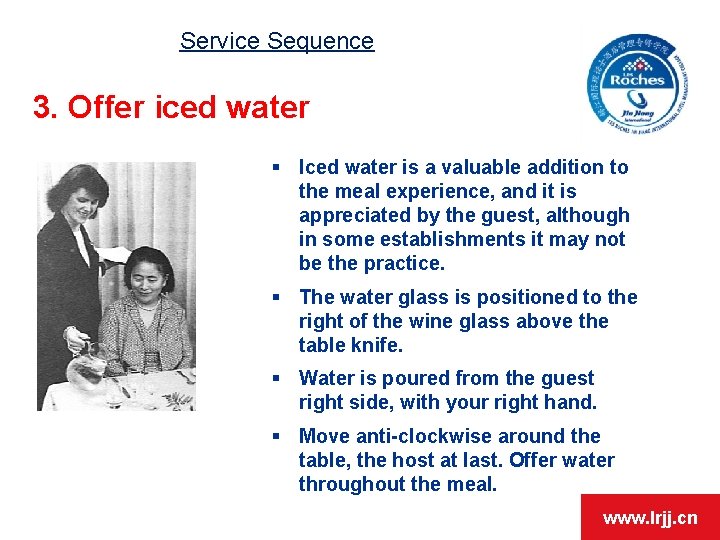 Service Sequence 3. Offer iced water § Iced water is a valuable addition to
