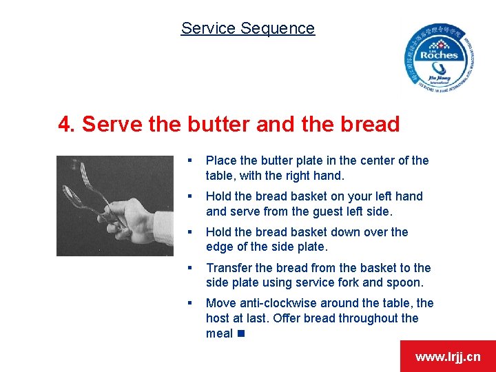 Service Sequence 4. Serve the butter and the bread § Place the butter plate