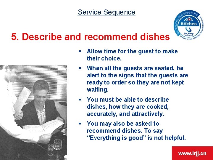 Service Sequence 5. Describe and recommend dishes § Allow time for the guest to