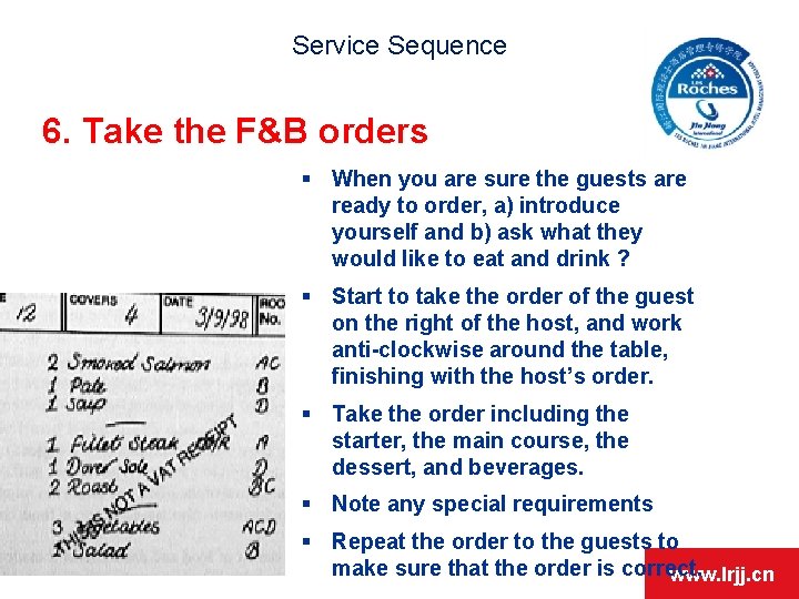 Service Sequence 6. Take the F&B orders § When you are sure the guests