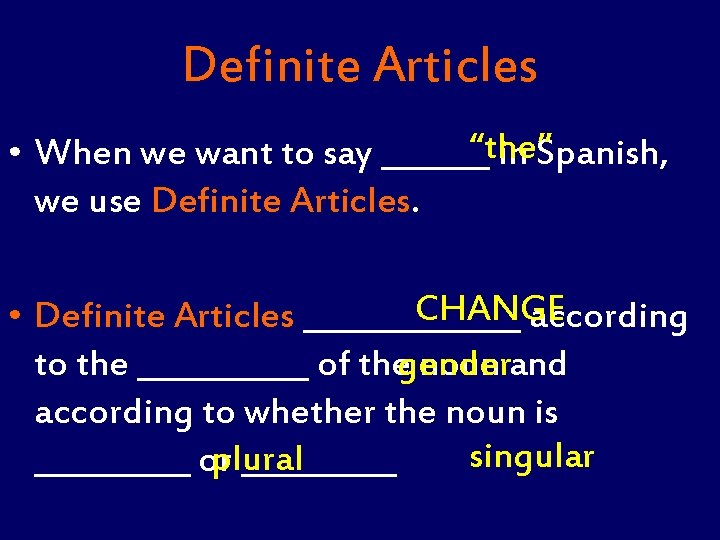 Definite Articles “the” • When we want to say _______ in Spanish, we use