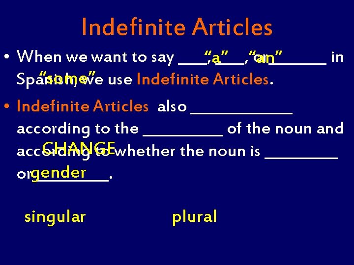 Indefinite Articles • When we want to say ____, “a” ____, “an” or____ in