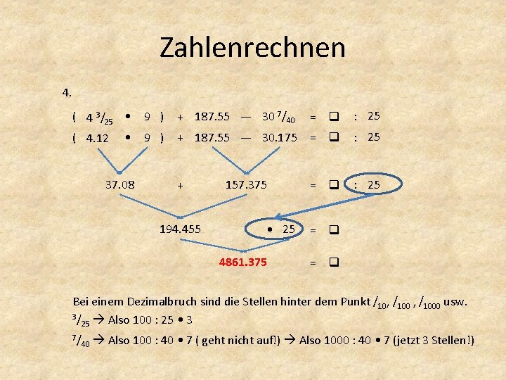 Zahlenrechnen 4. ( 4 3/25 • 9 ) + 187. 55 — 30 7/40