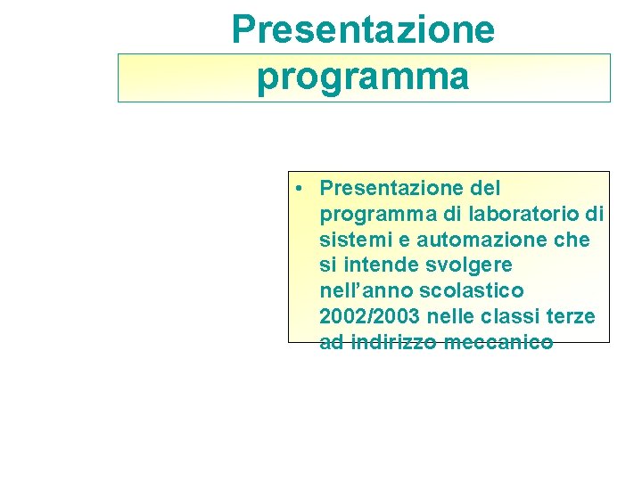 Presentazione programma • Presentazione del programma di laboratorio di sistemi e automazione che si