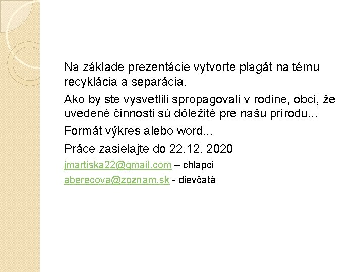 Na základe prezentácie vytvorte plagát na tému recyklácia a separácia. Ako by ste vysvetlili