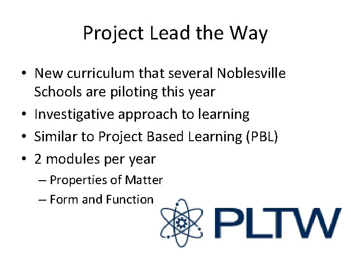 Project Lead the Way • New curriculum that several Noblesville Schools are piloting this