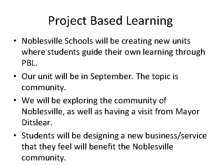 Project Based Learning • Noblesville Schools will be creating new units where students guide