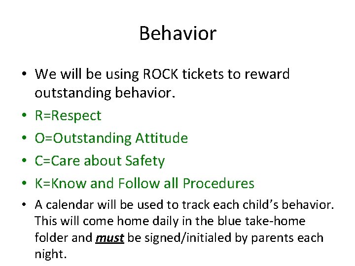 Behavior • We will be using ROCK tickets to reward outstanding behavior. • R=Respect