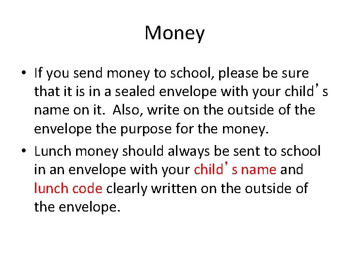 Money • If you send money to school, please be sure that it is