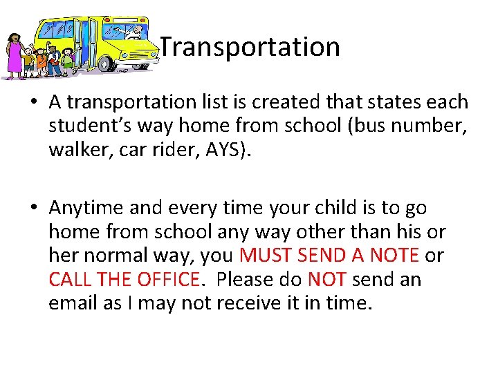Transportation • A transportation list is created that states each student’s way home from
