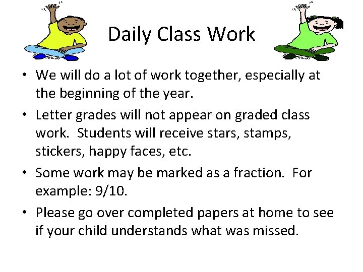 Daily Class Work • We will do a lot of work together, especially at
