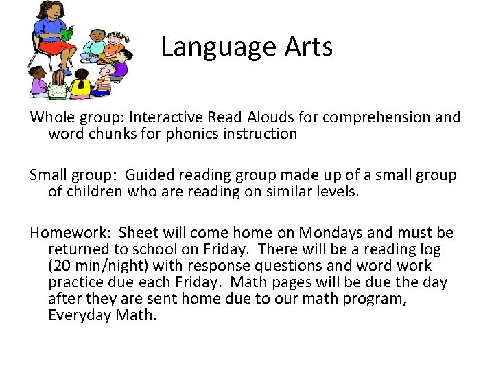 Language Arts Whole group: Interactive Read Alouds for comprehension and word chunks for phonics