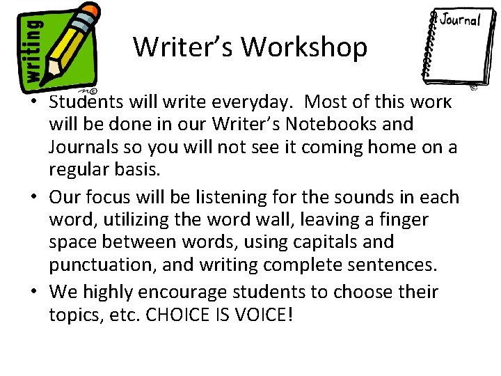 Writer’s Workshop • Students will write everyday. Most of this work will be done