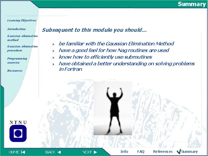 Summary Learning Objectives Introduction Subsequent to this module you should. . . Gaussian elimination