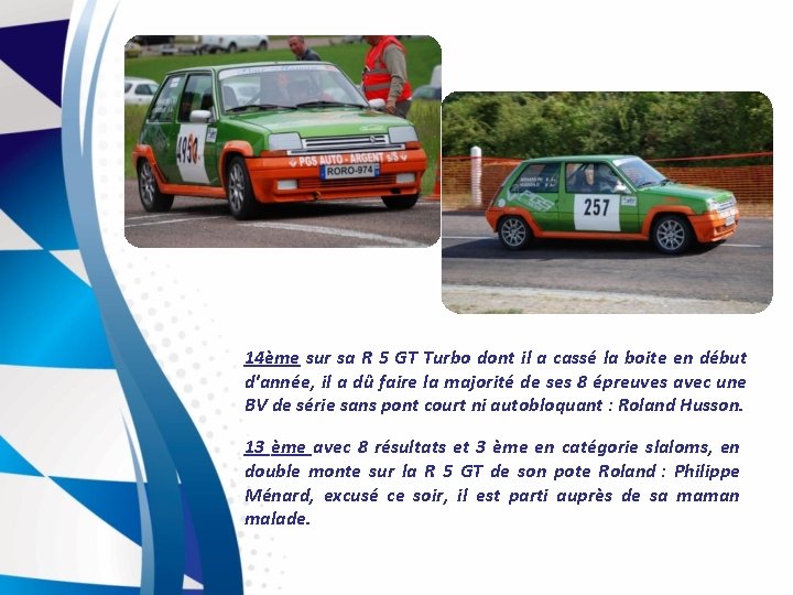 14ème sur sa R 5 GT Turbo dont il a cassé la boite en