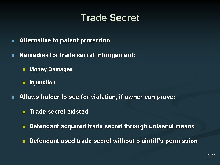 Trade Secret n Alternative to patent protection n Remedies for trade secret infringement: n