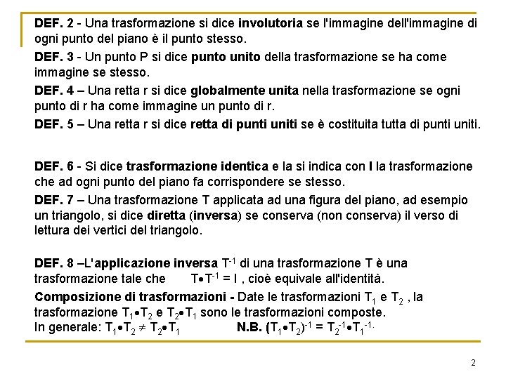 DEF. 2 - Una trasformazione si dice involutoria se l'immagine dell'immagine di ogni punto