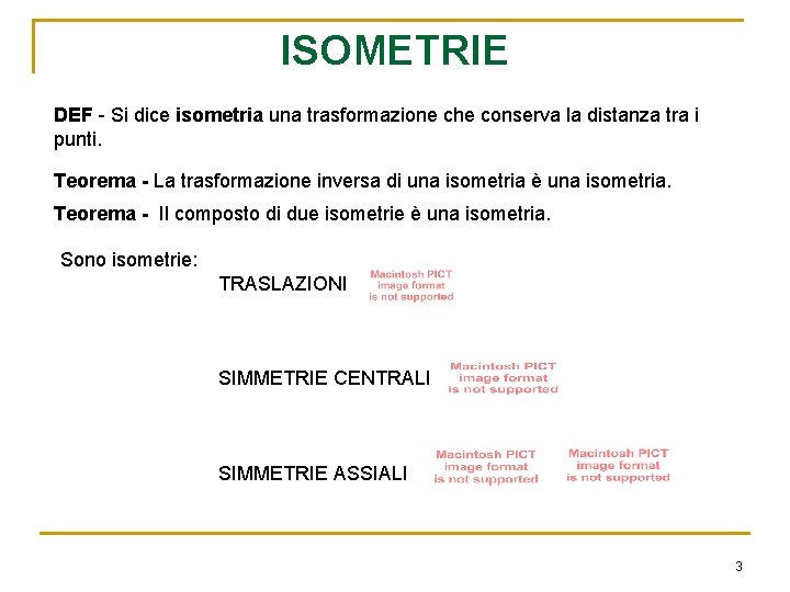 ISOMETRIE DEF - Si dice isometria una trasformazione che conserva la distanza tra i