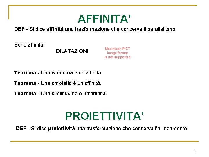 AFFINITA’ DEF - Si dice affinità una trasformazione che conserva il parallelismo. Sono affinità: