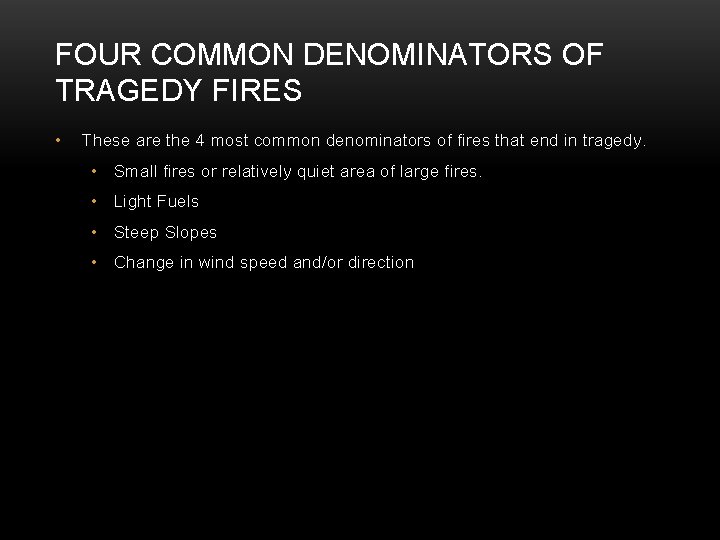 FOUR COMMON DENOMINATORS OF TRAGEDY FIRES • These are the 4 most common denominators