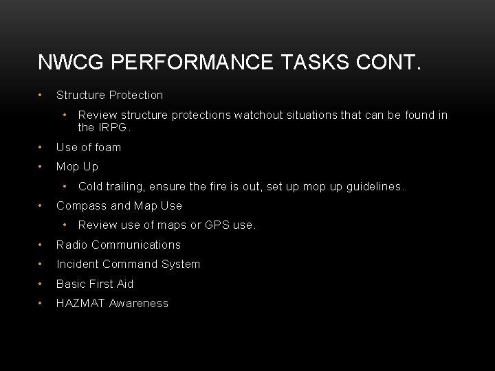 NWCG PERFORMANCE TASKS CONT. • Structure Protection • Review structure protections watchout situations that