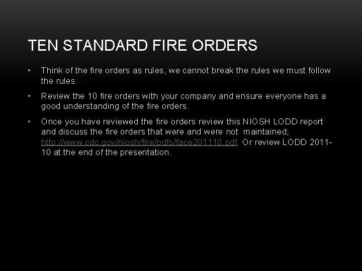 TEN STANDARD FIRE ORDERS • Think of the fire orders as rules, we cannot