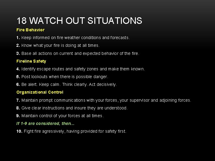 18 WATCH OUT SITUATIONS Fire Behavior 1. Keep informed on fire weather conditions and