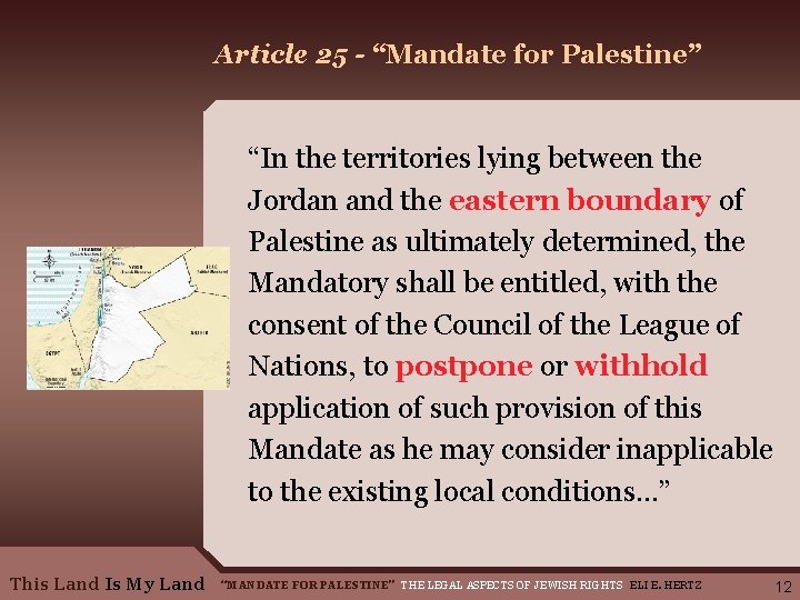 Article 25 - “Mandate for Palestine” “In the territories lying between the Jordan and
