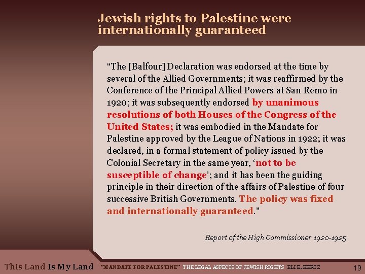 Jewish rights to Palestine were internationally guaranteed “The [Balfour] Declaration was endorsed at the