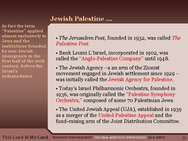 Jewish Palestine … In fact the term “Palestine” applied almost exclusively to Jews and