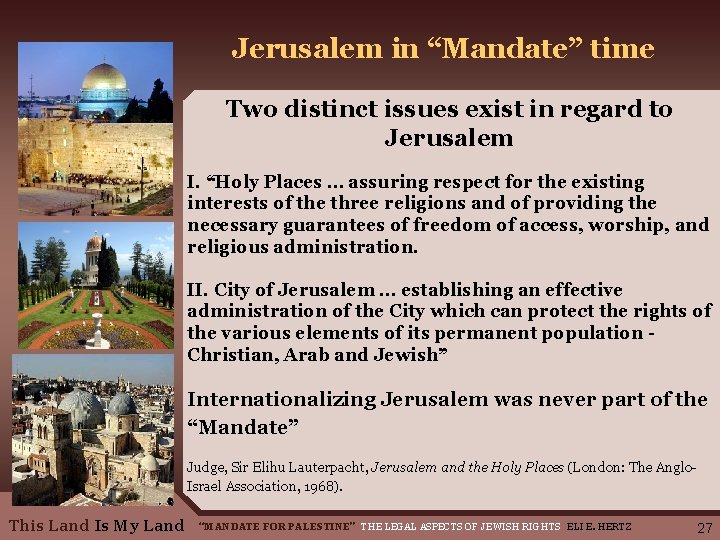 Jerusalem in “Mandate” time Two distinct issues exist in regard to Jerusalem I. “Holy