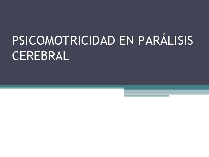 PSICOMOTRICIDAD EN PARÁLISIS CEREBRAL 