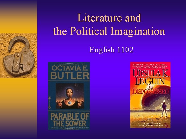 Literature and the Political Imagination English 1102 