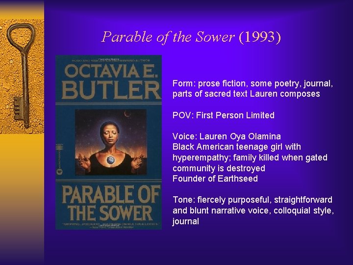 Parable of the Sower (1993) Form: prose fiction, some poetry, journal, parts of sacred