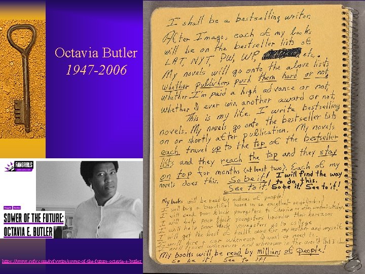 Octavia Butler 1947 -2006 https: //www. syfy. com/syfywire/sower-of-the-future-octavia-e-butler 