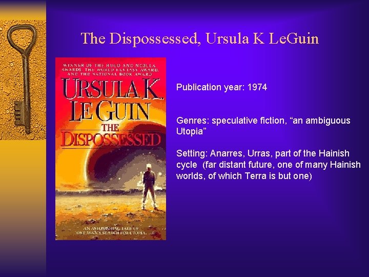 The Dispossessed, Ursula K Le. Guin Publication year: 1974 Genres: speculative fiction, “an ambiguous