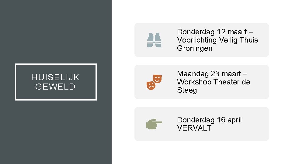 Donderdag 12 maart – Voorlichting Veilig Thuis Groningen HUISELIJK GEWELD Maandag 23 maart –