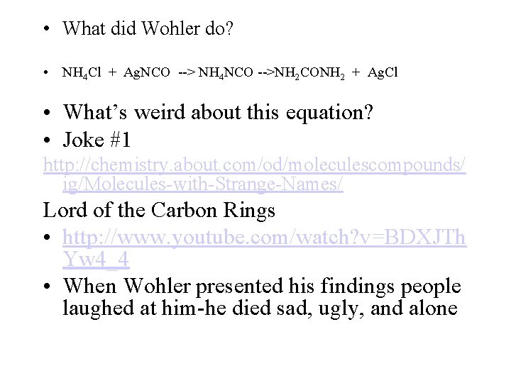  • What did Wohler do? • NH 4 Cl + Ag. NCO -->