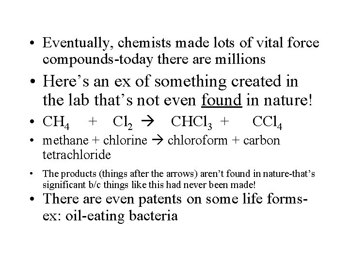  • Eventually, chemists made lots of vital force compounds-today there are millions •