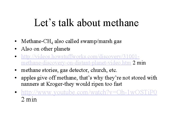 Let’s talk about methane • Methane-CH 4 also called swamp/marsh gas • Also on