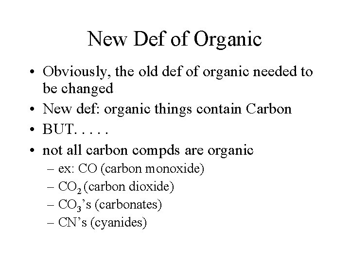 New Def of Organic • Obviously, the old def of organic needed to be