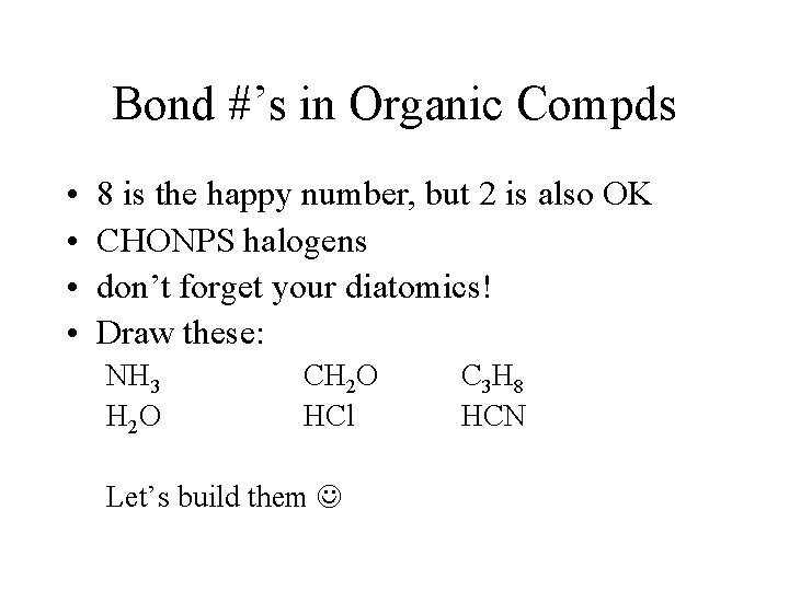 Bond #’s in Organic Compds • • 8 is the happy number, but 2