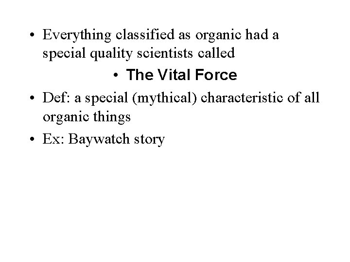  • Everything classified as organic had a special quality scientists called • The