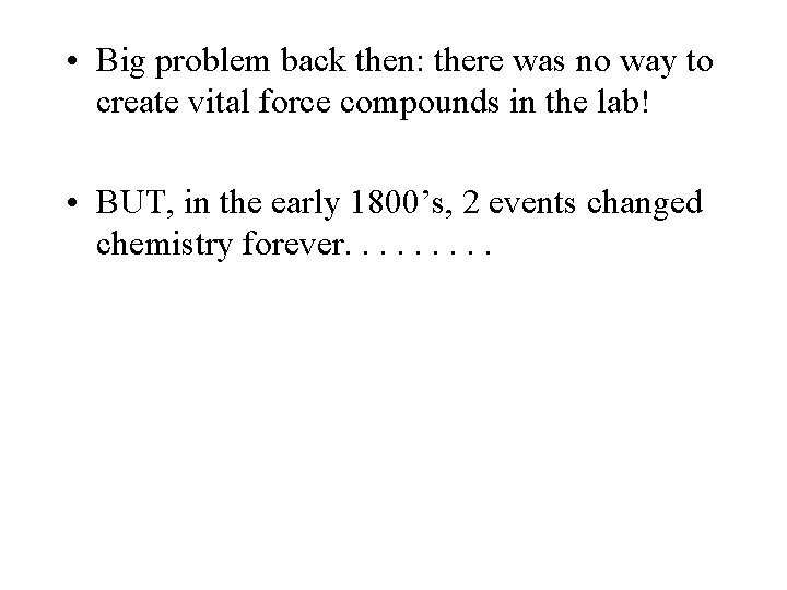  • Big problem back then: there was no way to create vital force