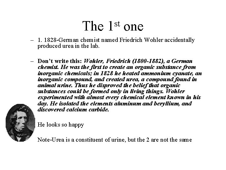 The st 1 one – 1. 1828 -German chemist named Friedrich Wohler accidentally produced