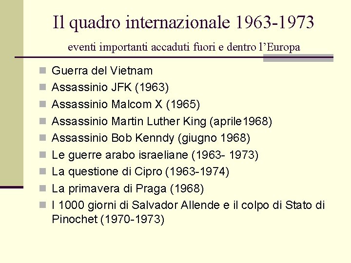 Il quadro internazionale 1963 -1973 eventi importanti accaduti fuori e dentro l’Europa n Guerra