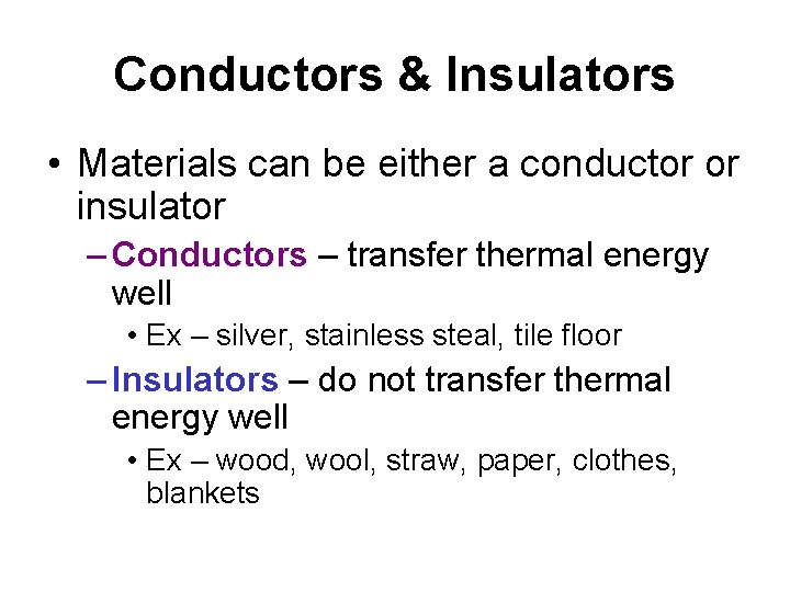 Conductors & Insulators • Materials can be either a conductor or insulator – Conductors