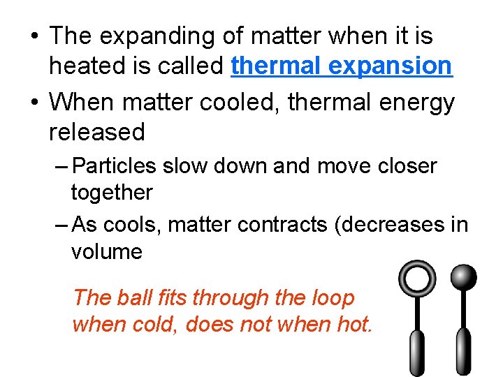  • The expanding of matter when it is heated is called thermal expansion