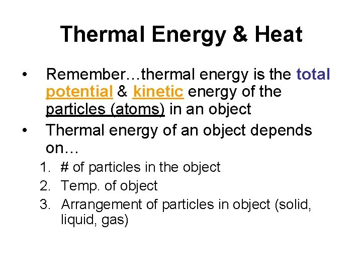 Thermal Energy & Heat • • Remember…thermal energy is the total potential & kinetic